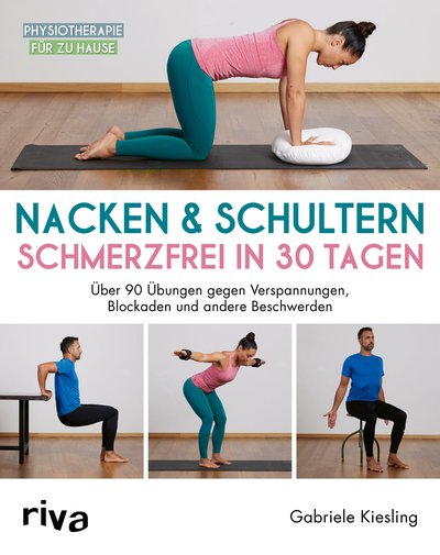 Nacken & Schultern – schmerzfrei in 30 Tagen - Über 90 Übungen gegen Verspannungen, Blockaden und andere Beschwerden