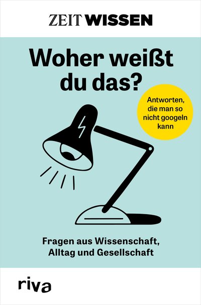 ZEIT WISSEN – Woher weißt du das? - Fragen aus Wissenschaft, Alltag und Gesellschaft