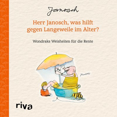 Herr Janosch, was hilft gegen Langeweile im Alter? - Wondraks Weisheiten für die Rente. Das perfekte Geschenk für Rentner, Eintritt in den Ruhestand, zu Geburtstag, Weihnachten, Ostern