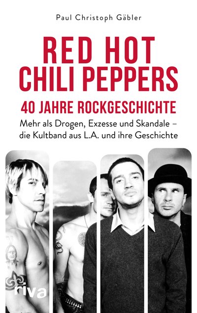 Red Hot Chili Peppers – 40 Jahre Rockgeschichte - Mehr als Drogen, Exzesse und Skandale – die Kultband aus L.A. und ihre Geschichte