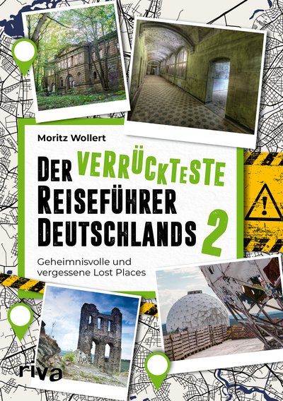 Der verrückteste Reiseführer Deutschlands 2 - Geheimnisvolle und vergessene Lost Places