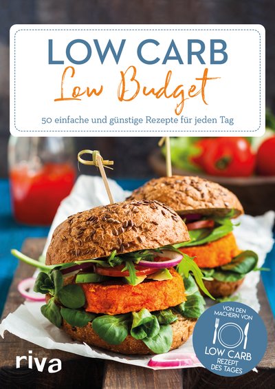 Low Carb – Low Budget - 50 einfache und günstige Rezepte für jeden Tag