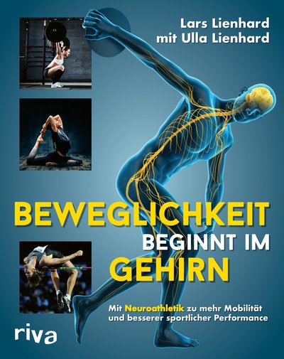 Beweglichkeit beginnt im Gehirn - Mit Neuroathletik zu mehr Mobilität und besserer sportlicher Performance