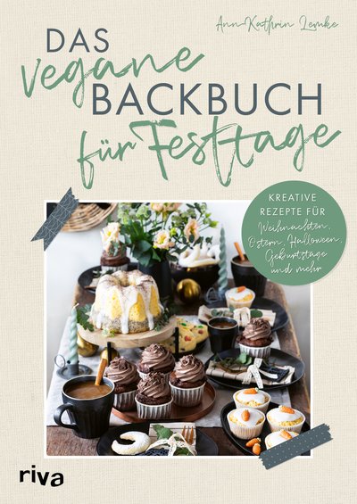 Das vegane Backbuch für Festtage - Kreative Rezepte für Weihnachten, Ostern, Halloween, Geburtstage und mehr