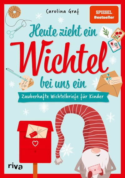 Heute zieht ein Wichtel bei uns ein - Zauberhafte Wichtelbriefe für Kinder