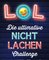 LOL – Die ultimative Nicht-lachen-Challenge