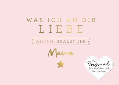 Was ich an dir liebe, Mama – Adventskalender - Das Original zum Ausfüllen und Verschenken.