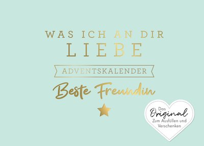 Was ich an dir liebe, beste Freundin – Adventskalender - Das Original zum Ausfüllen und Verschenken.