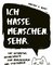 Ich hasse Menschen. Sehr.