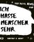 Ich hasse Menschen. Sehr.