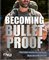 Becoming Bulletproof