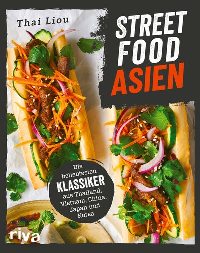 Streetfood: Asien - Die beliebtesten Klassiker aus Thailand, Vietnam, China, Japan und Korea