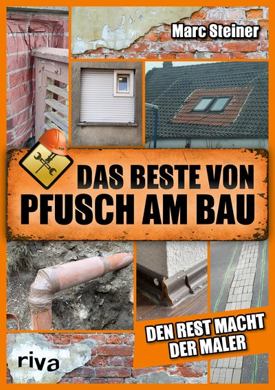 Das Beste von Pfusch am Bau - Den Rest macht der Maler