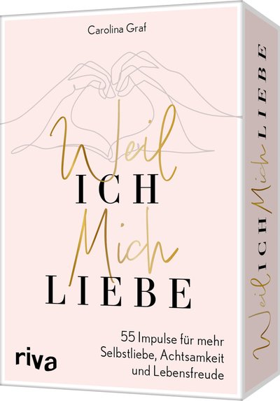 Weil ich mich liebe - 55 Impulse für mehr Selbstliebe, Achtsamkeit und Lebensfreude