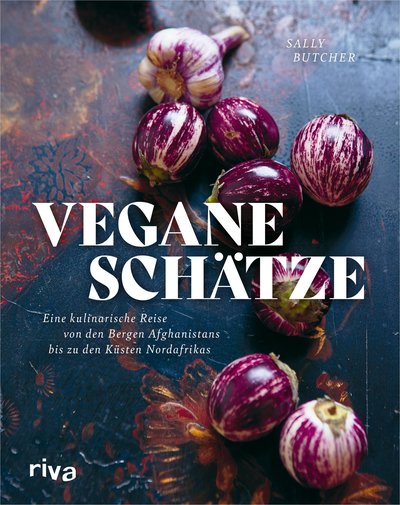 Vegane Schätze - Eine kulinarische Reise von den Bergen Afghanistans bis zu den Küsten Nordafrikas