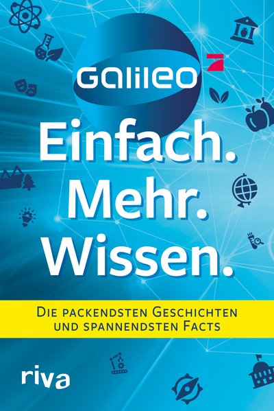 Galileo – Einfach. Mehr. Wissen. - Die packendsten Geschichten und spannendsten Facts