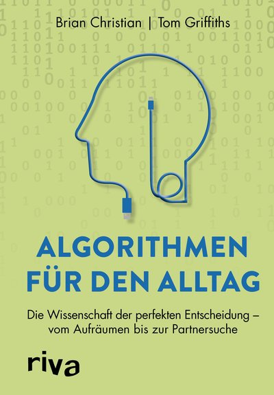 Algorithmen für den Alltag - Die Wissenschaft der perfekten Entscheidung – vom Aufräumen bis zur Partnersuche
