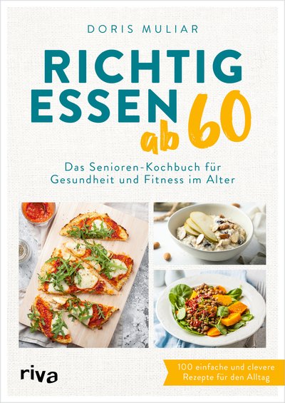 Richtig essen ab 60 - Das Senioren-Kochbuch für Gesundheit und Fitness im Alter
