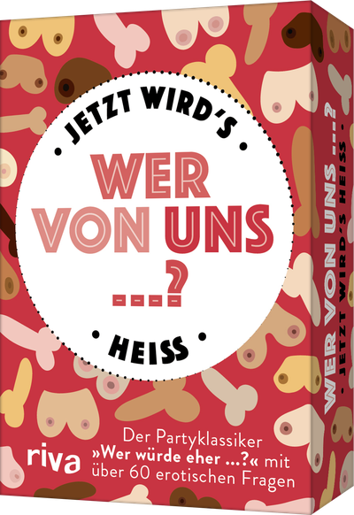 Wer von uns ...? – Jetzt wird’s heiß - Der Partyklassiker »Wer würde eher ...?« mit über 60 erotischen Fragen