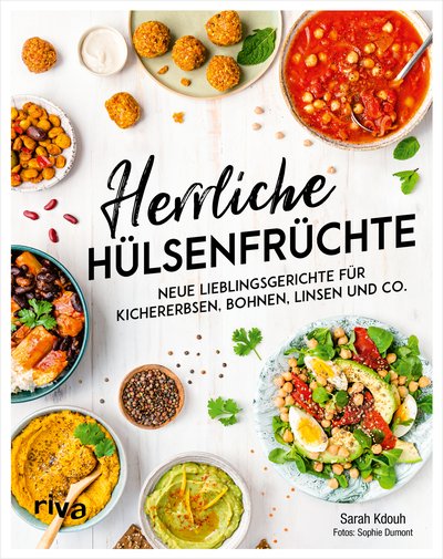 Herrliche Hülsenfrüchte - Neue Lieblingsgerichte für Kichererbsen, Bohnen, Linsen und Co.