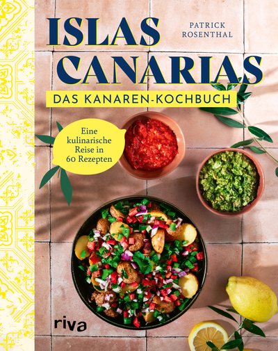 Islas Canarias: Das Kanaren-Kochbuch - Eine kulinarische Reise in 60 Rezepten