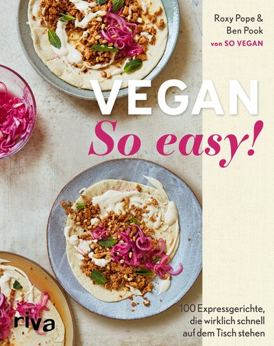 Vegan: So easy! - 100 Expressgerichte, die wirklich schnell auf dem Tisch stehen