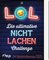 LOL – Die ultimative Nicht-lachen-Challenge