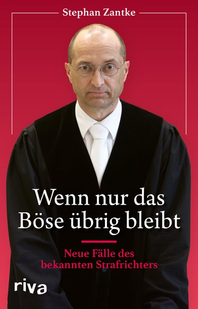Wenn nur das Böse übrig bleibt - Neue Fälle des bekannten Strafrichters. Packende Justiz-Geschichten von Kriminalität und Verbrechen. Das perfekte Geschenk für Fans von True Crime
