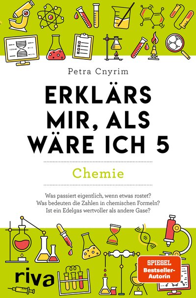 Erklärs mir, als wäre ich 5 – Chemie - Der Nachfolger zum SPIEGEL-Bestseller. Das perfekte Geschenk für Eltern, Lehrer und alle Neugierigen