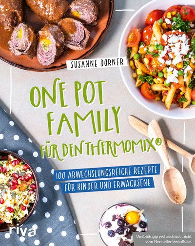 One Pot Family für den Thermomix® - 100 abwechslungsreiche Rezepte für Kinder und Erwachsene