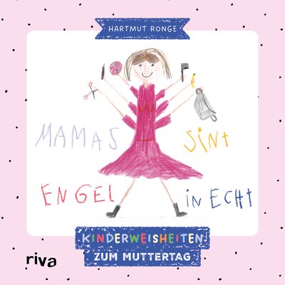 Mamas sint Engel in echt - Kinderweisheiten zum Muttertag