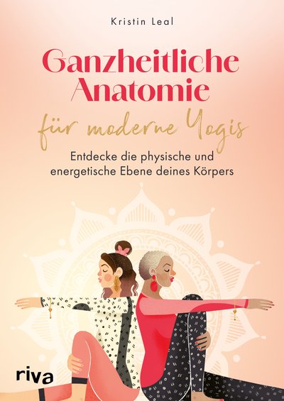 Ganzheitliche Anatomie für moderne Yogis - Entdecke die physische und energetische Ebene deines Körpers