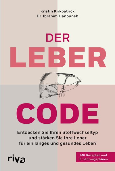 Der Leber-Code - Entdecken Sie Ihren Stoffwechseltyp und stärken Sie Ihre Leber für ein langes und gesundes Leben. Mit Rezepten und Ernährungsplänen