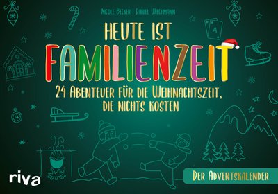 Heute ist Familienzeit – Der Adventskalender - 24 Abenteuer für die Weihnachtszeit, die nichts kosten