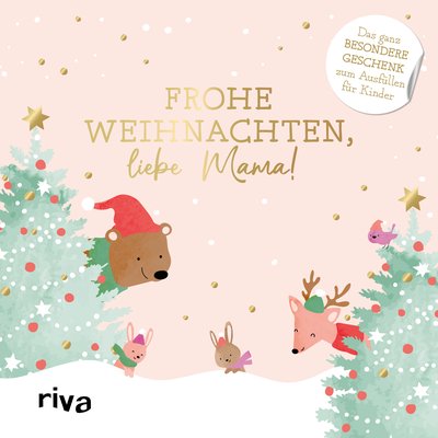 Frohe Weihnachten, liebe Mama! - Das ganz besondere Geschenk zum Ausfüllen für Kinder