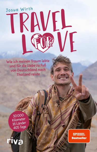 Travel For Love - Wie ich meinen Traum lebte und für die Liebe zu Fuß von Deutschland nach Thailand reiste