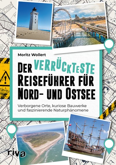 Der verrückteste Reiseführer für Nord- und Ostsee - Verborgene Orte, kuriose Bauwerke und faszinierende Naturphänomene
