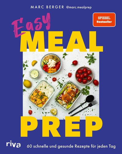 Easy Meal Prep - 60 schnelle und gesunde Rezepte für jeden Tag