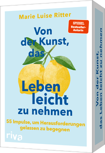 Von der Kunst, das Leben leicht zu nehmen – 55 Impulse, um Herausforderungen gelassen zu begegnen
