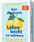 Von der Kunst, das Leben leicht zu nehmen – 55 Impulse, um Herausforderungen gelassen zu begegnen