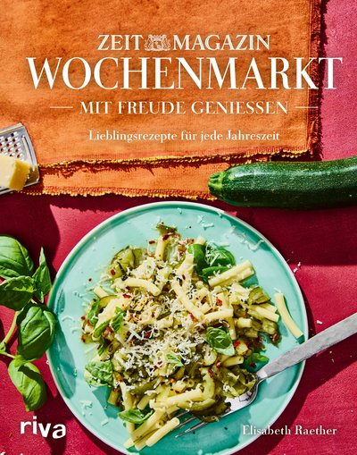 Wochenmarkt. Mit Freude genießen - Lieblingsgerichte für jede Jahreszeit