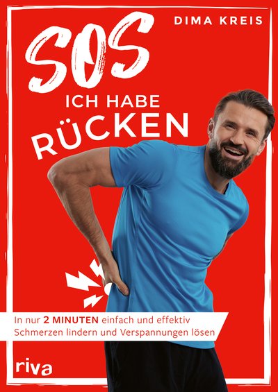 SOS, ich habe Rücken - In nur 2 Minuten einfach und effektiv Schmerzen lindern und Verspannungen lösen