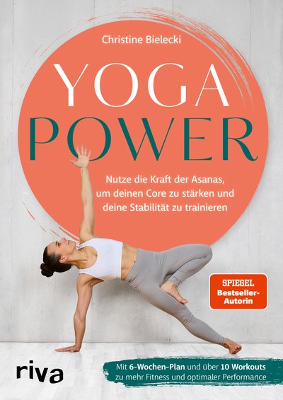 Yogapower - Nutze die Kraft der Asanas, um deinen Core zu stärken und deine Stabilität zu trainieren. Mit 6-Wochen-Plan und über 10 Workouts zu mehr Fitness und optimaler Performance
