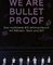 We Are Bulletproof