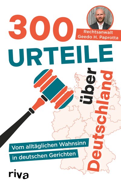 300 Urteile über Deutschland - Vom alltäglichen Wahnsinn in deutschen Gerichten