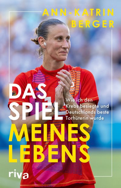 Das Spiel meines Lebens - Wie ich den Krebs besiegte und Deutschlands beste Torhüterin wurde