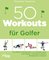 50 Workouts für Golfer