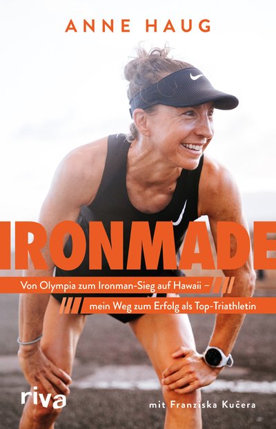 Ironmade - Von Olympia zum Ironman-Sieg auf Hawaii – mein Weg zum Erfolg als Top-Triathletin