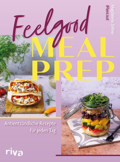 Feelgood Meal Prep - Antientzündliche Rezepte für jeden Tag