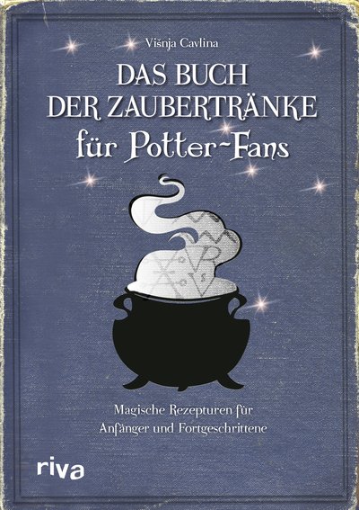 Das Buch der Zaubertränke für Potter-Fans - Magische Rezepturen für Anfänger und Fortgeschrittene